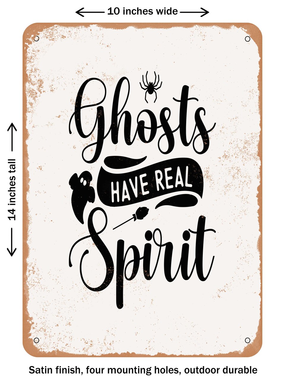 DECORATIVE METAL SIGN - Ghosts Have Real Spirit  - Vintage Rusty Look